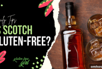 Is Scotch Whisky Gluten Free? What to Know